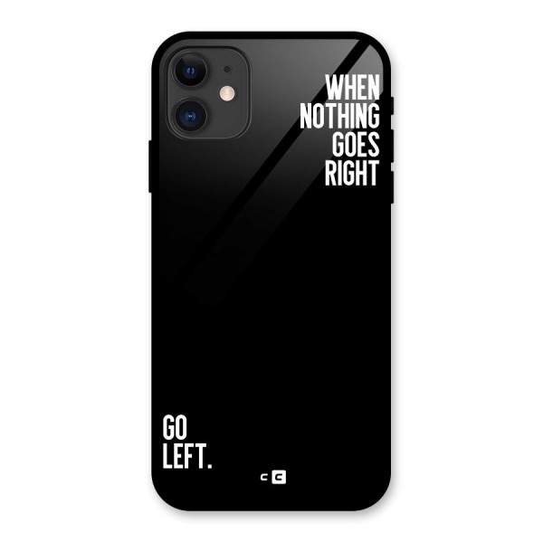 When Nothing Goes Right Glass Back Case for iPhone 11