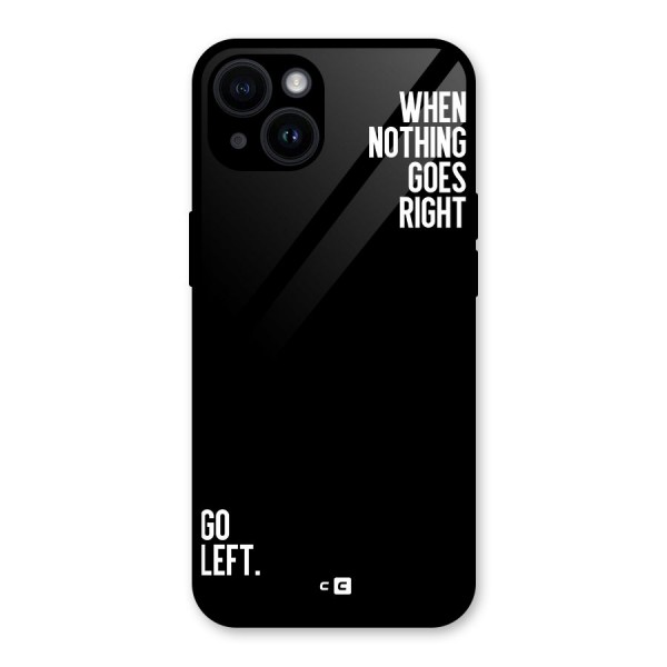 When Nothing Goes Right Glass Back Case for iPhone 14