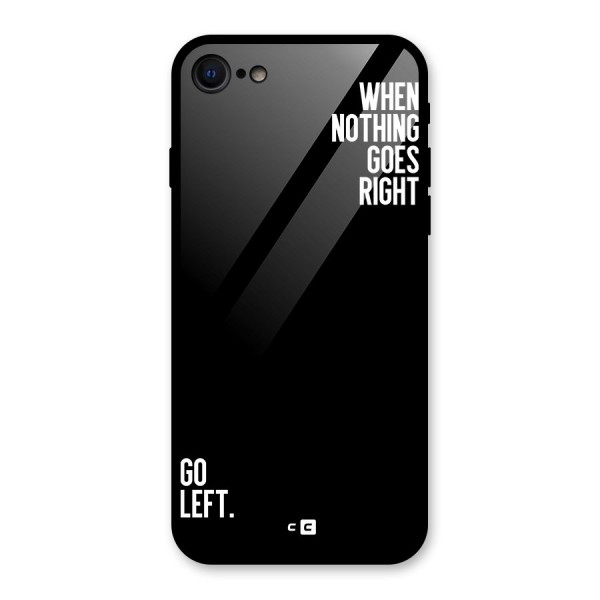 When Nothing Goes Right Glass Back Case for iPhone 8
