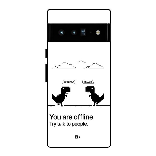 You Are Offline Glass Back Case for Google Pixel 6 Pro