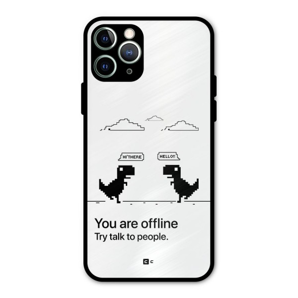 You Are Offline Metal Back Case for iPhone 11 Pro Max