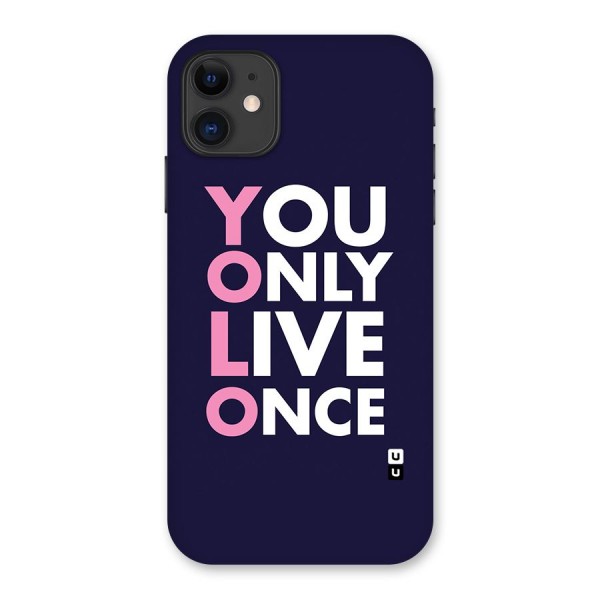 You Live Only Once Back Case for iPhone 11