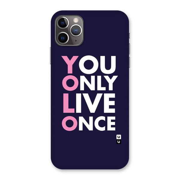 You Live Only Once Back Case for iPhone 11 Pro Max