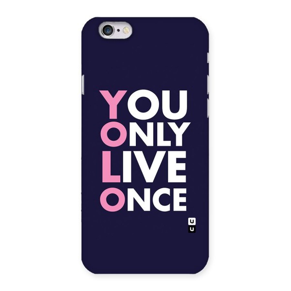 You Live Only Once Back Case for iPhone 6 6S