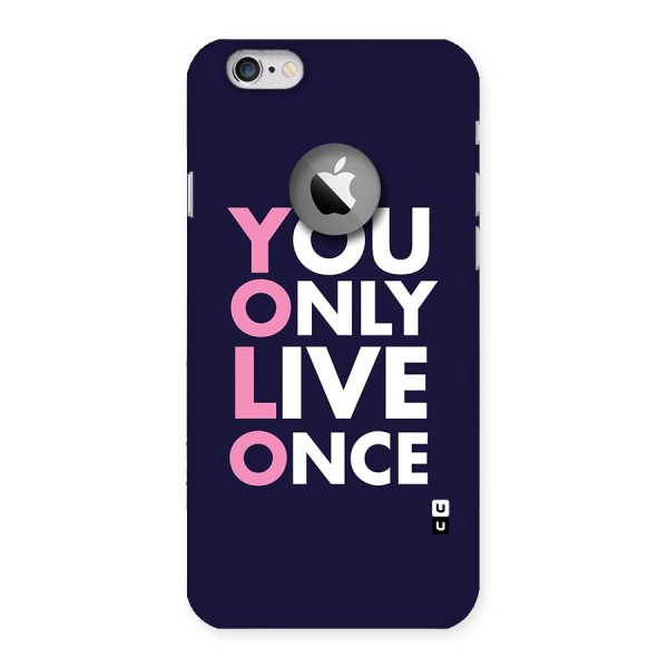 You Live Only Once Back Case for iPhone 6 Logo Cut