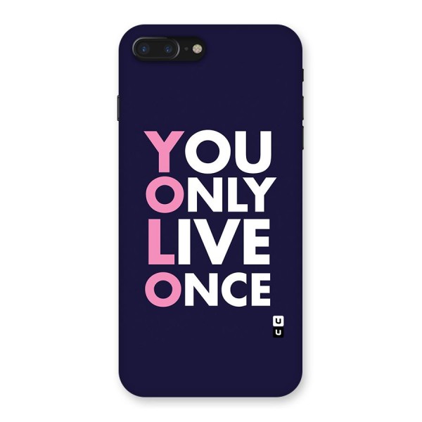 You Live Only Once Back Case for iPhone 7 Plus