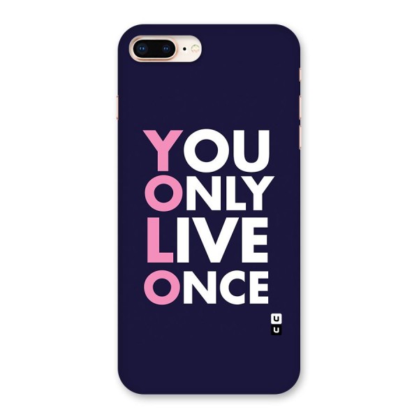 You Live Only Once Back Case for iPhone 8 Plus