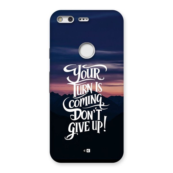 Your Turn Back Case for Google Pixel XL