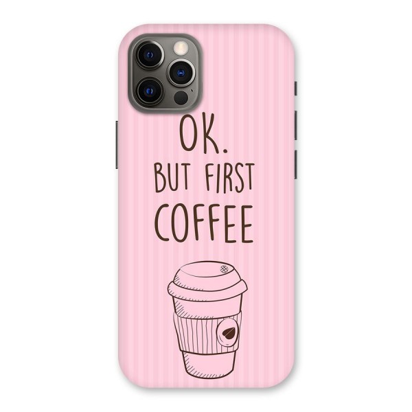 But First Coffee (Pink) Back Case for iPhone 12 Pro