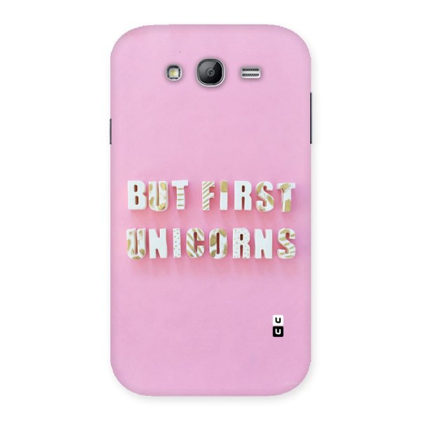 But First Unicorns Back Case for Galaxy Grand