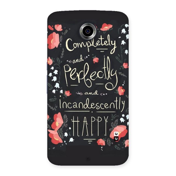 Completely Happy Back Case for Nexsus 6