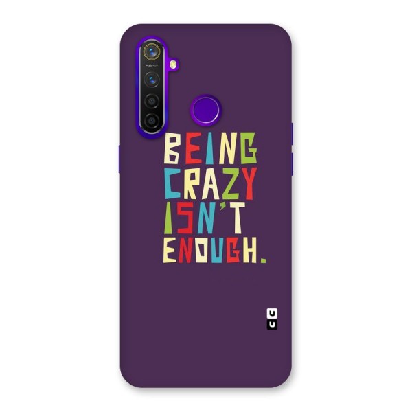 Crazy Isnt Enough Back Case for Realme 5 Pro