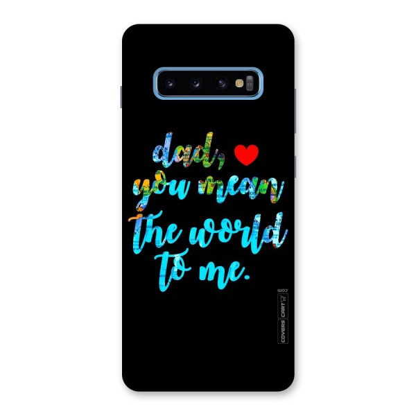 Dad You Mean World to Me Back Case for Galaxy S10 Plus