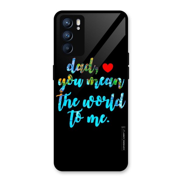 Dad You Mean World to Me Glass Back Case for Oppo Reno6 5G