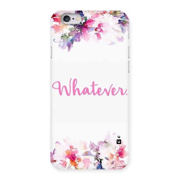 Flower Whatever Back Case for iPhone 6 6S