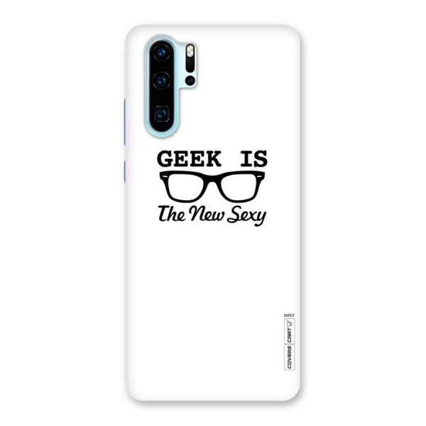 Geek Is The New Sexy Back Case for Huawei P30 Pro