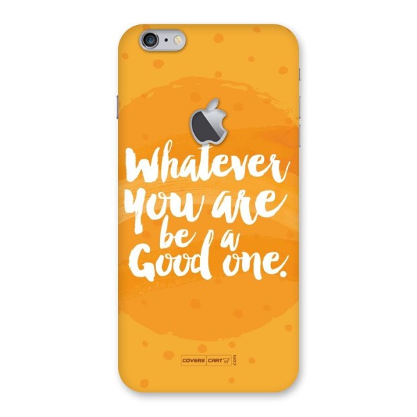 Good One Quote Back Case for iPhone 6 Plus 6S Plus Logo Cut
