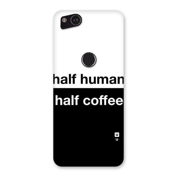 Half Human Half Coffee Back Case for Google Pixel 2