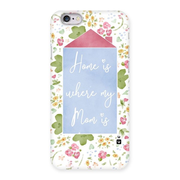 Home is Where Mom is Back Case for iPhone 6 6S