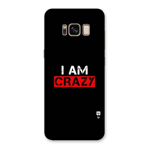 I am Crazy Back Case for Galaxy S8