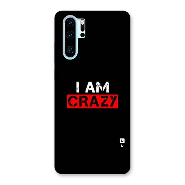 I am Crazy Back Case for Huawei P30 Pro