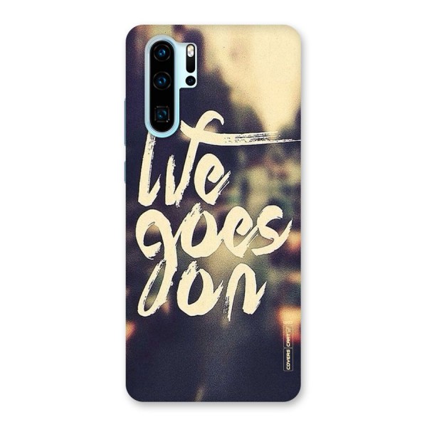 Life Goes On Back Case for Huawei P30 Pro