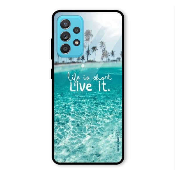 Life Is Short Glass Back Case for Galaxy A52