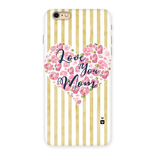 Love You Mom Back Case for iPhone 6 Plus 6S Plus