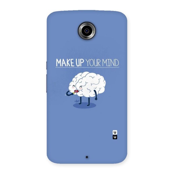 Makeup Your Mind Back Case for Nexsus 6