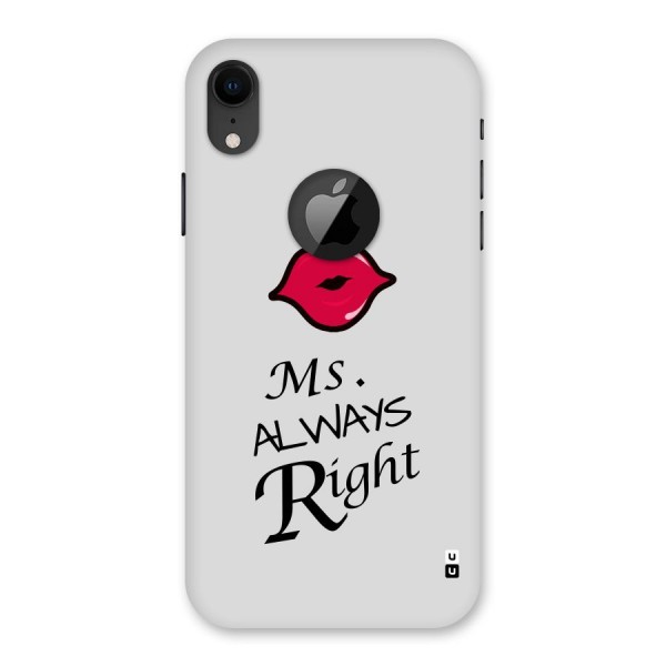 Ms. Always Right. Back Case for iPhone XR Logo Cut