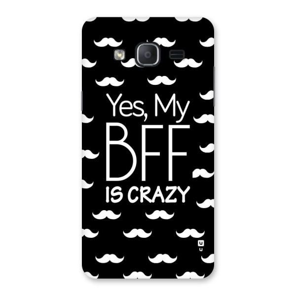 My Bff Is Crazy Back Case for Galaxy On7 2015