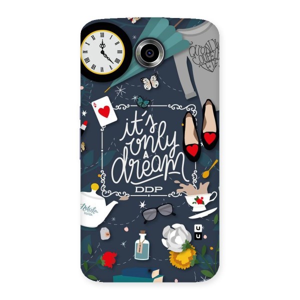Only A Dream Back Case for Nexsus 6