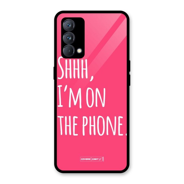 Shhh.. I M on the Phone Glass Back Case for Realme GT Master Edition