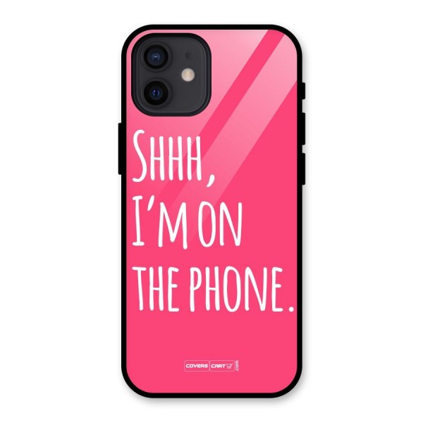 Shhh.. I M on the Phone Glass Back Case for iPhone 12