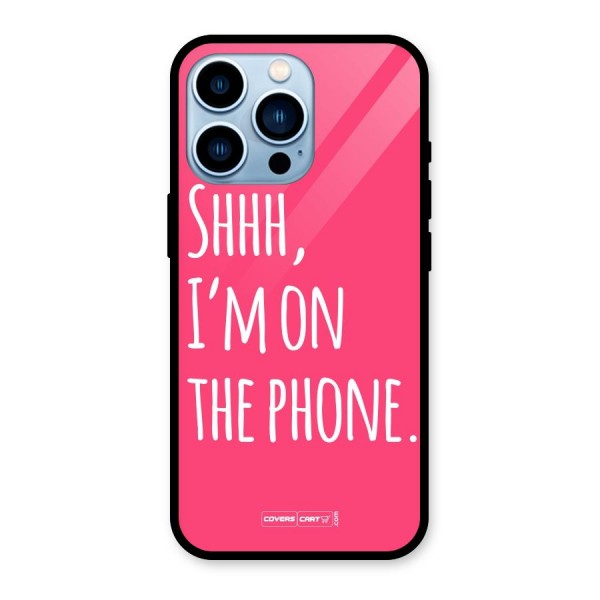 Shhh.. I M on the Phone Glass Back Case for iPhone 13 Pro