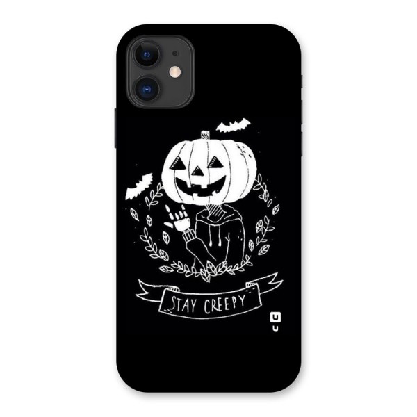 Stay Creepy Back Case for iPhone 11