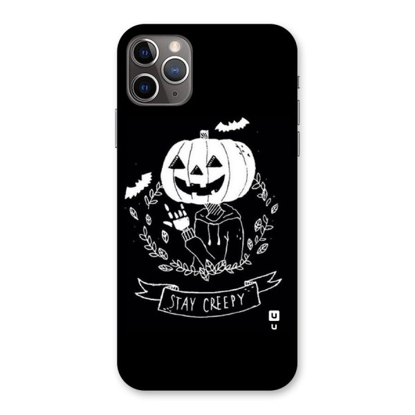 Stay Creepy Back Case for iPhone 11 Pro Max