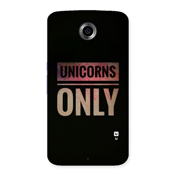 Unicorns Only Back Case for Nexsus 6
