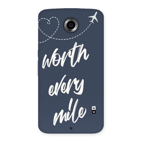 Worth Every Mile Back Case for Nexsus 6