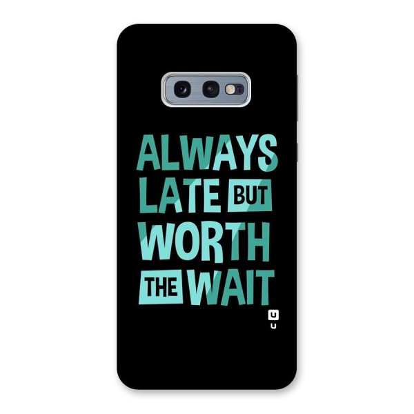Worth the Wait Back Case for Galaxy S10e