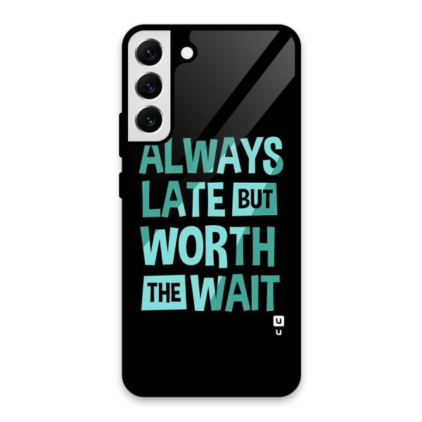 Worth the Wait Glass Back Case for Galaxy S22 Plus 5G